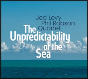 THE UNPREDICTABILITY OF THE SEA Jed Levy and Phil Robson cover
